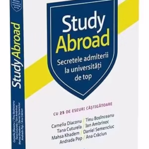 Study Abroad - Paperback brosat - Ana Crăciun, Andrada Pop, Camelia Diaconu, Daniel Semenciuc, Ion Ambrinoc, Mahsa Khadem, Tana Cuturela, Tinu Bosînceanu - Publica