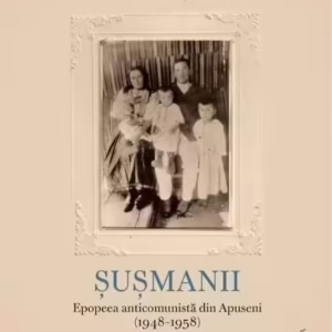 Şuşmanii. Epopeea anticomunistă din Apuseni (1948-1958) - Paperback brosat - Ratio et Revelatio