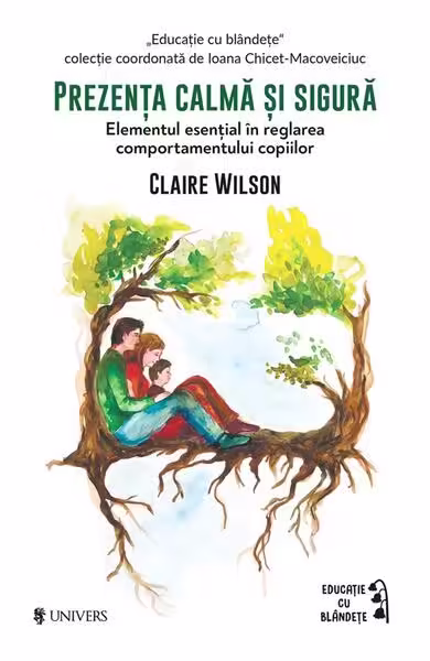 Prezența calmă și sigură – Paperback brosat – Claire Wilson – Univers
