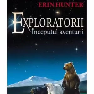 Începutul aventurii. Exploratorii (Vol. 1) - Paperback brosat - Erin Hunter - Galaxia Copiilor