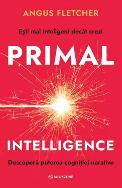 Primal Intelligence – Paperback brosat – Angus Fletcher – Bookzone
