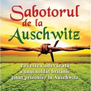 Sabotorul de la Auschwitz - Paperback brosat - Colin Rushton - For You