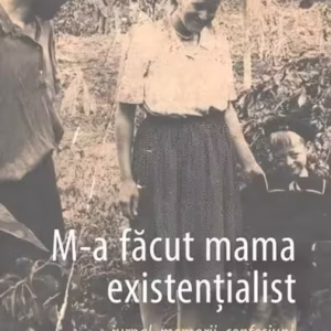M-a făcut mama existențialist - Paperback brosat - Constantin Cheianu - Cartier