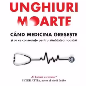 Unghiuri moarte - Paperback brosat - Marty Makary - Litera