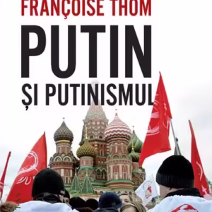Putin și putinismul - Paperback brosat - Françoise Thom - Humanitas