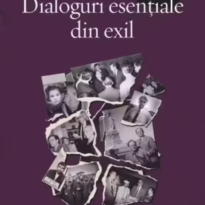 Dialoguri esenţiale din exil - Paperback brosat - Anca Stângaciu - Polirom
