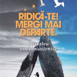 Ridică-te! Mergi mai departe - Paperback brosat - Adriana Sârbu - Creator