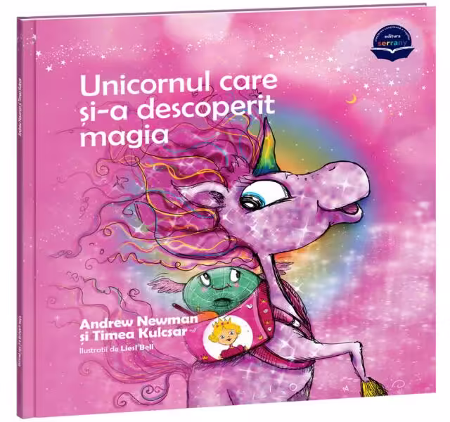 Unicornul care și-a descoperit magia – Hardcover – Andrew Newman, Timea Kulcsar – Serrany