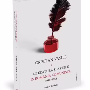 Literatura şi artele în România comunistă (1948-1953) - Paperback brosat - Cristian Vasile - Ratio et Revelatio