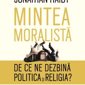 Mintea moralistă - Hardcover - Jonathan Haidt - Humanitas