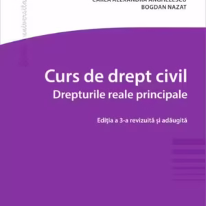 Curs de drept civil. Drepturile reale principale - Paperback brosat - Bogdan Nazat, Carla Alexandra Anghelescu, Gabriel Boroi - Hamangiu