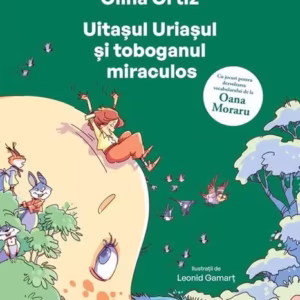 Uitașul Uriașul și toboganul miraculos - Hardcover - Olina Ortiz - Univers
