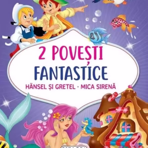 2 Povești fantastice. Hansel și Gretel. Mica Sirenă - Hardcover - *** - Girasol