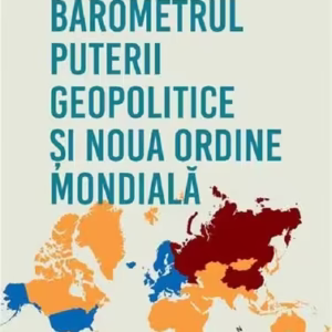 Barometrul Puterii Geopolitice și Noua Ordine Mondială - Paperback brosat - Daria Gușă - Creator