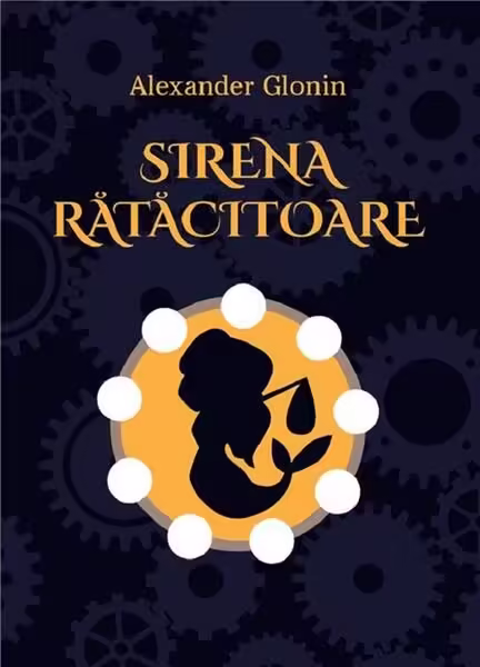 Sirena rătăcitoare – Hardcover – Alexander Glonin – Creator