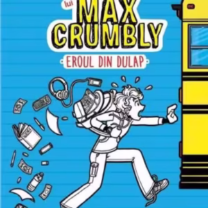 Eroul din dulap. Peripețiile lui Max Crumbly (Vol. 1) - Hardcover - Rachel Renée Russell, Erin Russell, Nikki Russell - Arthur