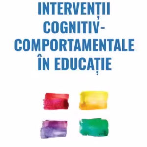 Intervenții cognitiv-comportamentale în educație - Paperback brosat - Rosemary B. Mennuti, Arthur Freeman, Ray W. Christner - ASCR