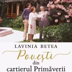 Povești din cartierul Primăverii - Paperback brosat - Lavinia Betea - Corint