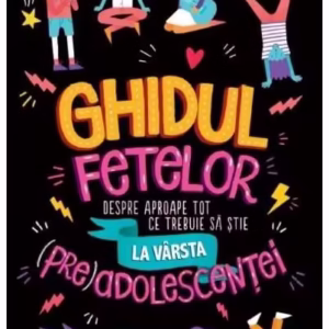 Ghidul fetelor despre aproape tot ce trebuie să știe la vârsta (pre)adolescenței - Hardcover - *** - Prut