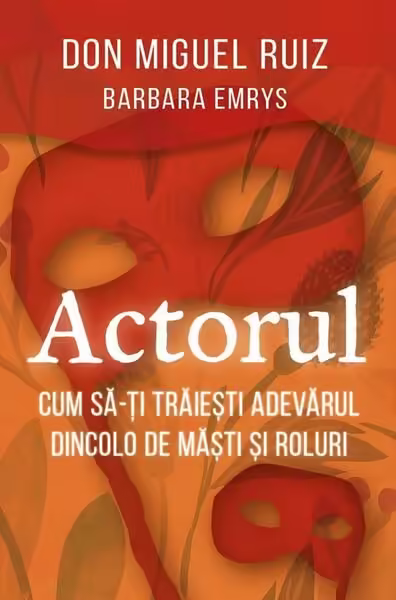 Actorul – Paperback brosat – Barbara Emrys, Don Miguel Ruiz – Herald