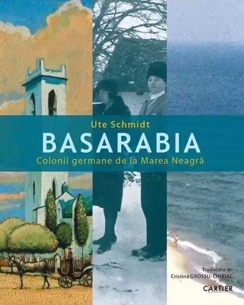 Basarabia. Colonii germane de la Marea Neagră – Hardcover – Ute Schmidt – Cartier