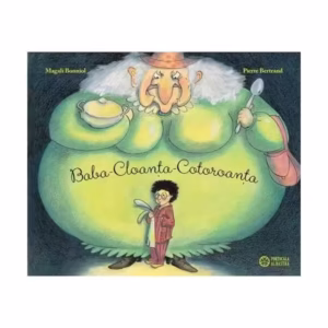 Baba-Cloanța-Cotoroanța - Hardcover - Pierre Bertrand - Portocala albastră