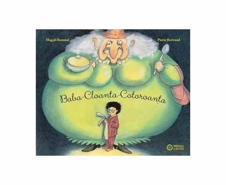 Baba-Cloanța-Cotoroanța – Hardcover – Pierre Bertrand – Portocala albastră