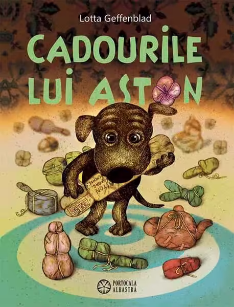 Cadourile lui Aston – Hardcover – Lotta Geffenblad – Portocala albastră