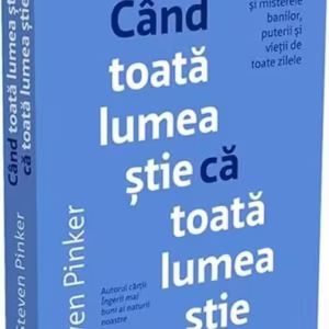 Când toată lumea știe că toată lumea știe - Paperback brosat - Steven Pinker - Publica