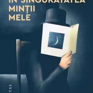 În singurătatea minții mele - Paperback brosat - Humanitas