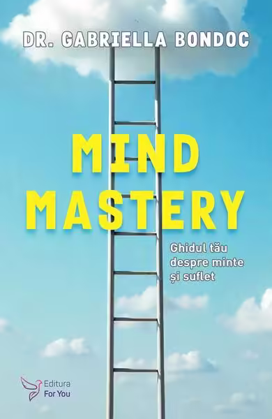 Mind Mastery: Ghidul tău despre minte și suflet – Paperback brosat – For You