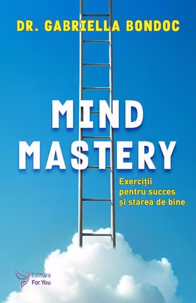 Mind Mastery: Exerciții pentru succes și starea de bine – Paperback brosat – For You