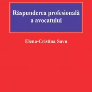 Răspunderea profesională a avocatului - Paperback brosat - Elena-Cristina Savu - C.H. Beck