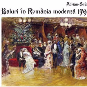 Baluri în România modernă 1790-1920 - Paperback brosat - Adrian-Silvan Ionescu - Vremea