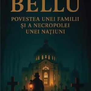 Bellu, povestea unei familii și a necropolei unei națiuni - Paperback brosat - Constantin-Iulian Tănașcu - Creator