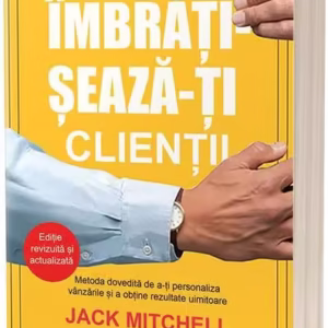 Îmbrățișează-ți clienții - Paperback brosat - Jack Mitchell - Act și Politon