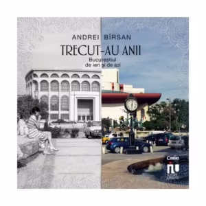 Trecut-au anii. Bucureștiul de ieri și de azi - Paperback brosat - Andrei Bîrsan - Corint