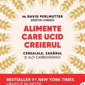 Alimente care ucid creierul - Paperback brosat - David Perlmutter, Kristin Loberg - Litera