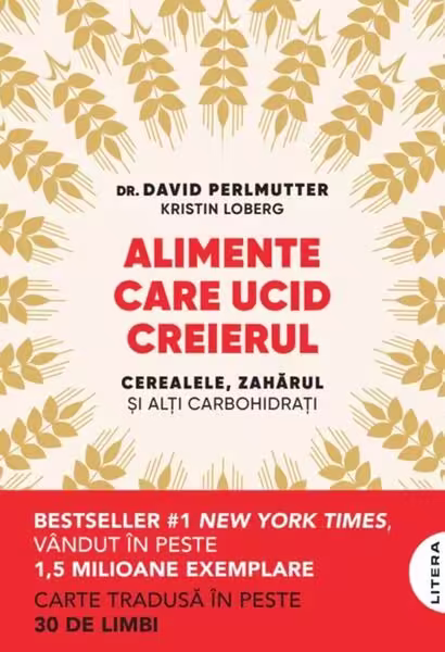 Alimente care ucid creierul – Paperback brosat – David Perlmutter, Kristin Loberg – Litera