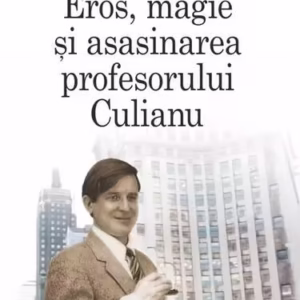 Eros, magie şi asasinarea profesorului Culianu - Paperback brosat - Ted Anton - Polirom