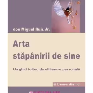 Arta stăpânirii de sine - Paperback brosat - Don Miguel Ruiz Jr. - Mix
