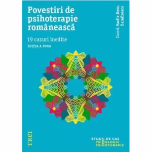 Povestiri de psihoterapie românească. 19 cazuri inedite - Paperback - Vasile Dem. Zamfirescu - Trei