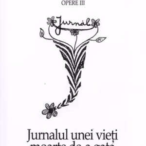 Opere III. Jurnalul unei vieți moarte de-a gata - Hardcover - Cristian Popescu - Tracus Arte