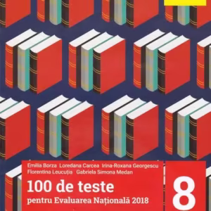 100 de teste pentru Evaluarea Națională 2018. Limba și literatura română Clasa a VIII-a - Paperback brosat - Emilia Borza, Loredana Carcea, Irina-Roxana Georgescu, Florentina Leucuția, Gabriela Simona Medan - Art Klett