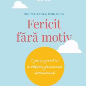 Fericit fără motiv - Paperback brosat - Carol Kline, Marci Shimoff - Curtea Veche