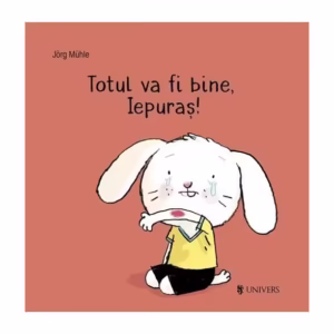 Totul va fi bine, Iepuraș! - Board book - Jörg Mühle - Univers
