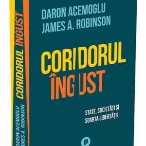 Coridorul îngust - Paperback brosat - Daron Acemoglu, James A. Robinson - Publica