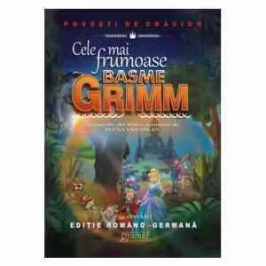 Cele mai frumoase basme Grimm (ediție româno-germană) - Paperback brosat - Fraţii Grimm - Gramar