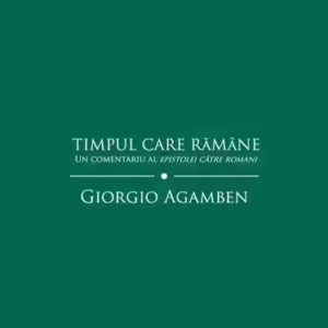 Timpul care rămâne. Un comentariu al Epistolei către Romani. - Paperback - Giorgio Agamben - Tact