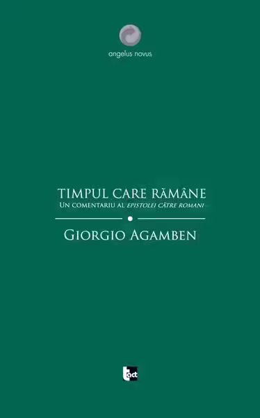 Timpul care rămâne. Un comentariu al Epistolei către Romani. – Paperback – Giorgio Agamben – Tact